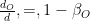 \frac{d_O}{d} ,=, {1-\beta_O}
