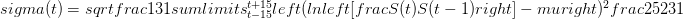 sigma (t) = sqrt {frac{1}{{31}}sumlimits_{t - 15}^{t + 15} {left( {ln left[ {frac{{S(t)}}{{S(t - 1)}}} right] - mu } right)^2 frac{{252}}{{31}}} } 