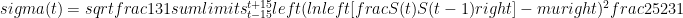 sigma (t) = sqrt {frac{1}{{31}}sumlimits_{t - 15}^{t + 15} {left( {ln left[ {frac{{S(t)}}{{S(t - 1)}}} right] - mu } right)^2 frac{{252}}{{31}}} }