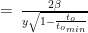\,=\, \frac{2\beta}{y\sqrt{1-\frac{t_o}{{t_o}_{min}}}}