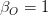 \beta_O=1 \beta_O=1