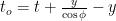 t_o = t + \frac{y}{\cos\phi} - y