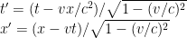 t' = (t - vx/c^2)/\sqrt{1-(v/c)^2} \\
x' = (x - vt)/\sqrt{1-(v/c)^2}
