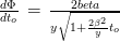 \frac{d\Phi}{dt_o} \,=\, \frac{2beta}{y\sqrt{1+\frac{2\beta^2}{y}t_o}}