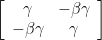\left[ {\begin{array}{*{20}c}
\gamma  & { - \beta \gamma }  \\
{ - \beta \gamma } & \gamma   \\
\end{array}} \right]